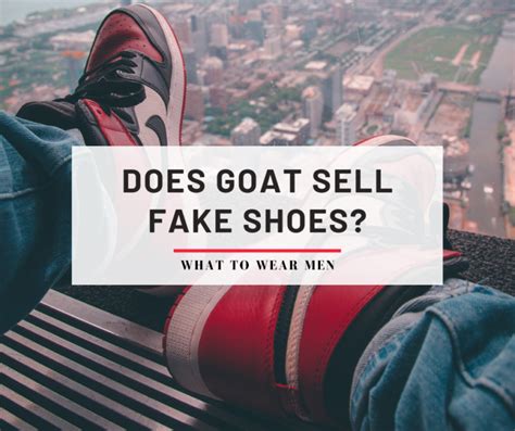 does goat send fake shoes|where is goat verification located.